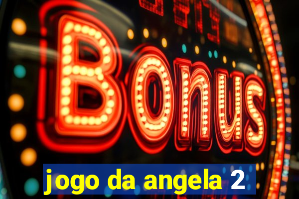 jogo da angela 2